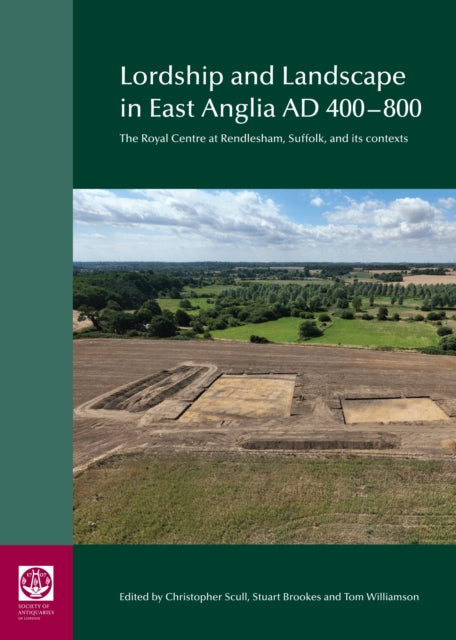 Lordship & Landscape In East Anglia Ad40 By Scull, Christopher
