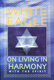 White Eagle On Living In Harmony
