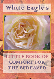White Eagle's Little Book Of Comfort For