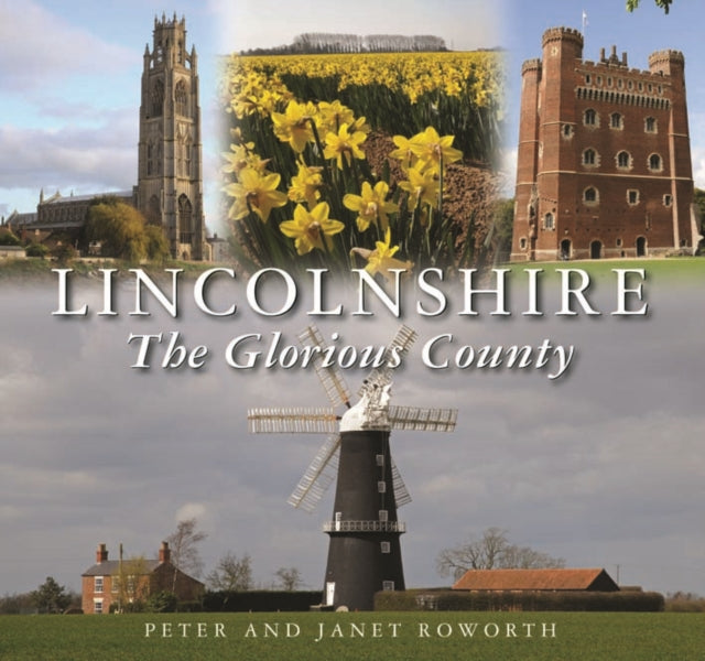 Lincolnshire - The Glorious County
