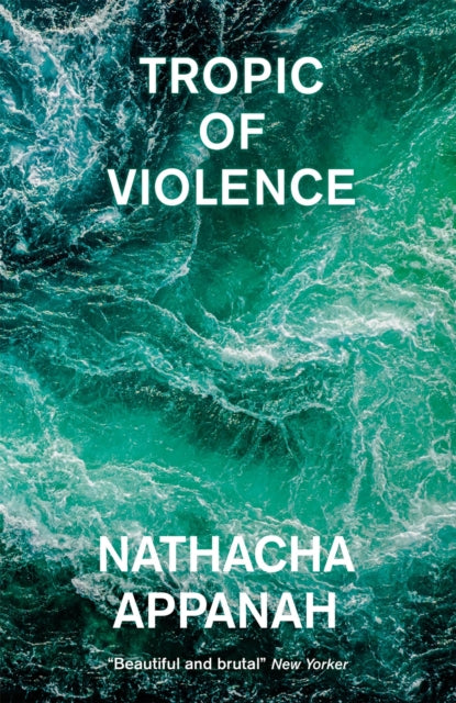 Tropic Of Violence By Appanah, Nathacha