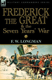 Frederick The Great   The Seven Years' W