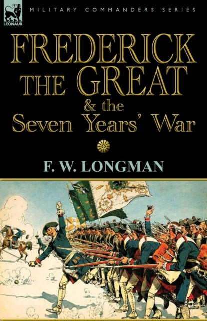 Frederick The Great   The Seven Years' W