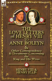 The Love Letters Of Henry Viii To Anne B By Henry Viii King Of E