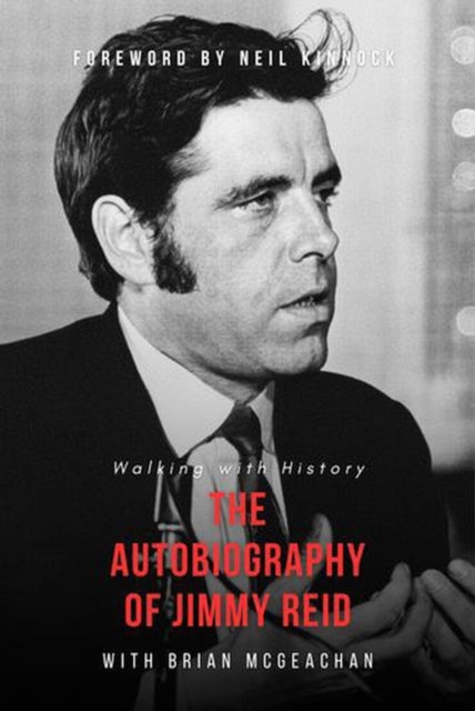Jimmy Reid Walking With History By Reid, Jimmy