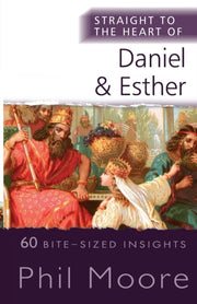 Straight To The Heart Of Daniel & Esther By Moore, Phil