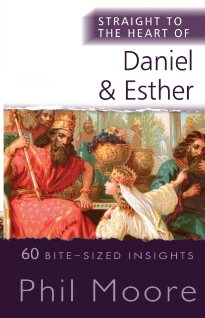 Straight To The Heart Of Daniel & Esther By Moore, Phil