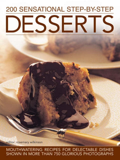200 Sensational Step By Step Desserts