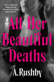 All Her Beautiful Deaths By Rushby, A