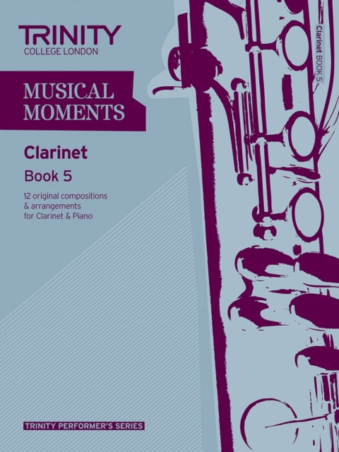 Musical Moments Clarinet Book 5 By Trinity Guildhall
