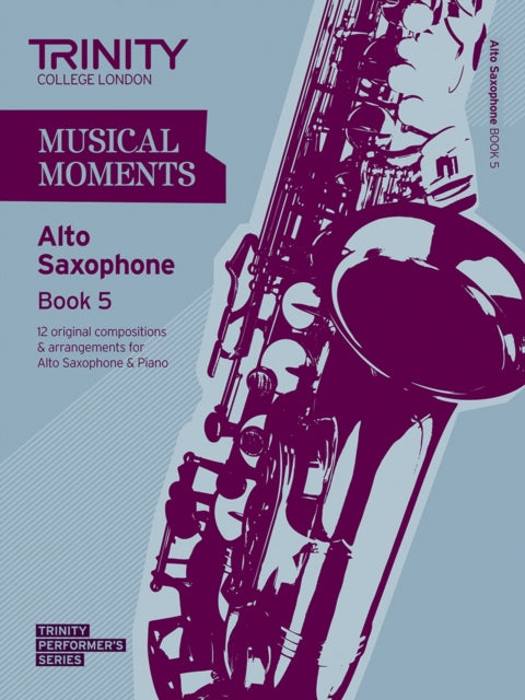 Musical Moments Alto Saxophone Book 5 By Trinity Guildhall