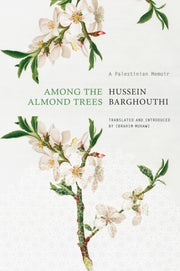 Among The Almond Trees By Barghouthi, Hussein