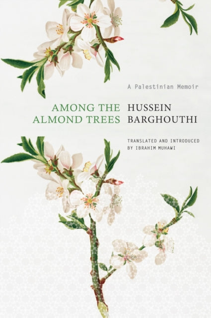 Among The Almond Trees By Barghouthi, Hussein