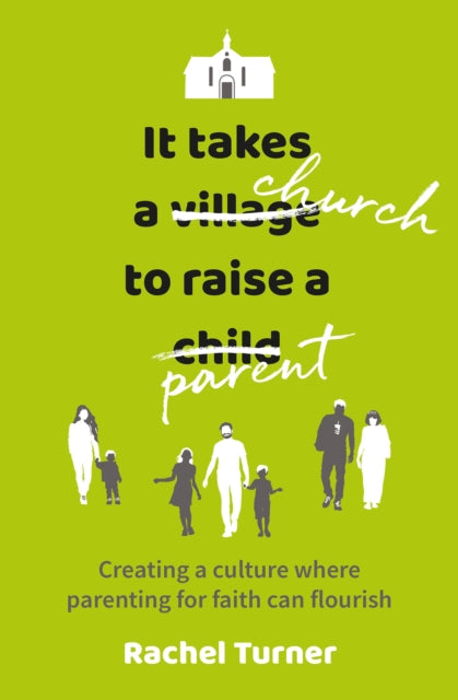 It Takes A Church To Raise A Parent By Turner, Rachel