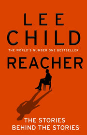 Reacher The Stories Behind The Stories By Child, Lee