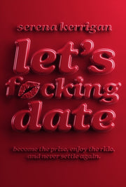 Lets F*cking Date By Kerrigan, Serena