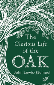 Glorious Life Of The Oak
