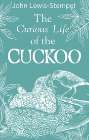 Curious Life Of The Cuckoo By Lewis-stempel, John