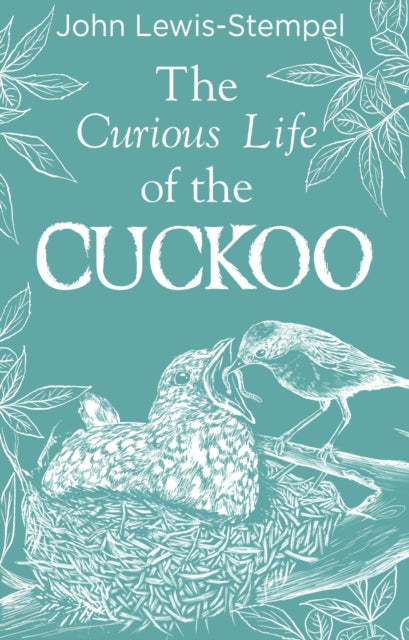 Curious Life Of The Cuckoo By Lewis-stempel, John