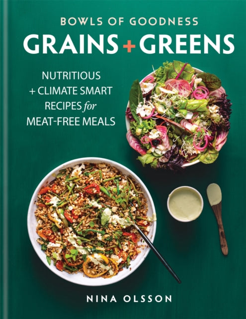 Bowls Of Goodness Grains + Greens