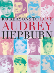 100 Reasons To Love Audrey Hepburn By Plexus