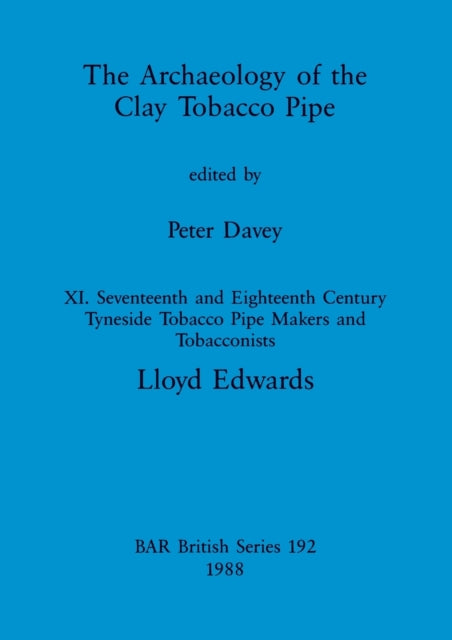 The Archaeology Of The Clay Tobacco Pipe By Edwards, Lloyd