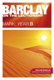 Barclay On The Lectionary Mark Year B
