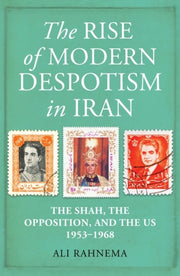 Rise Of Modern Despotism In Iran By Rahnema, Ali