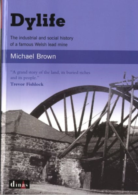 Dylife The Industrial & Social History O