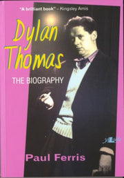 Dylan Thomas The Biography