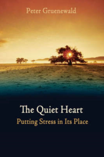 Quiet Heart.putting Stress In Its Place. By Gruenewald, Peter