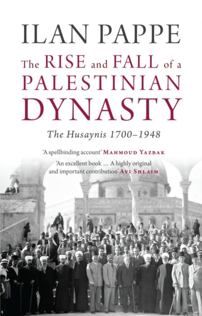 Rise & Fall Of A Palestinian Dynasty By Pappe, Ilan