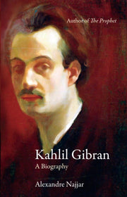 Kahlil Gibran A Biography By Najjar, Alenandre