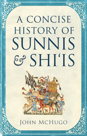 Concise History Of Sunnis And Shi'is By Mchugo, John