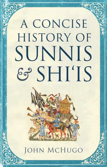 Concise History Of Sunnis And Shi'is By Mchugo, John