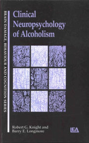 Clinical Neuropsychology Of Alcoholism By Knight  Robert G