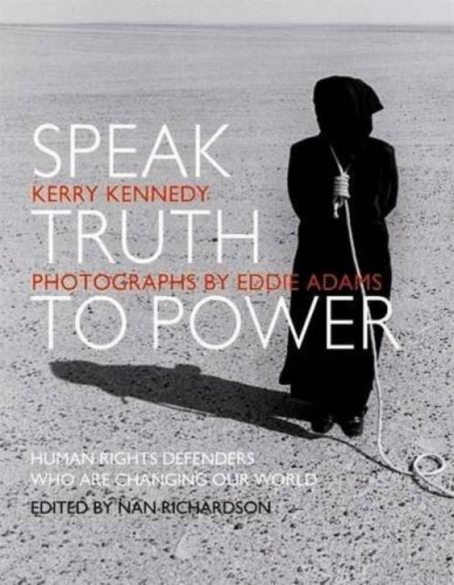 Speak Truth To Power By Kerry Kennedy Cuomo