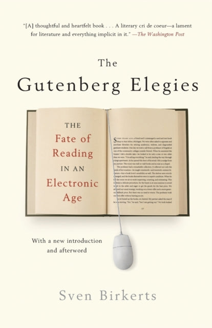 The Gutenberg Elegies: The Fate Of Readi By Birkerts, Sven