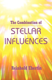 The Combination Of Stellar Influences By Ebertin, Reinhold