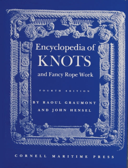 Encyclopedia Of Knots & Fancy Rope Work By Graumont, Raoul