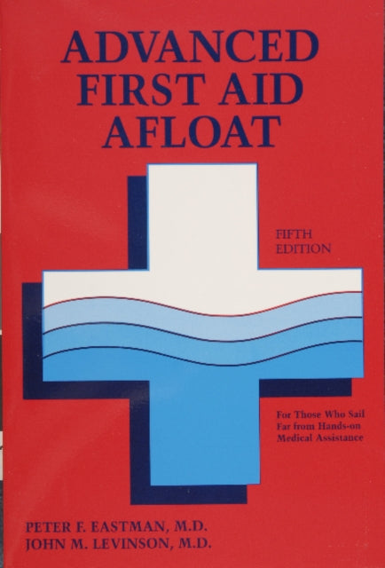 Advanced First Aid Afloat By Peter F. Eastman