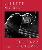 Lisette Model The Jazz Pictures