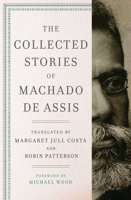 Collected Stories Of Machado De Assis By Assis, Machado De