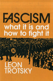 Fascism: What It Is And How To Fight It By Trotskii, L.