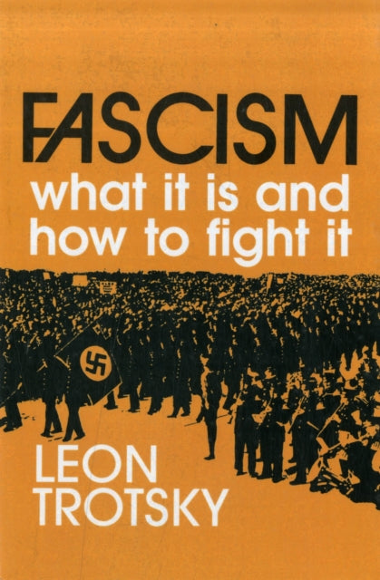 Fascism: What It Is And How To Fight It By Trotskii, L.