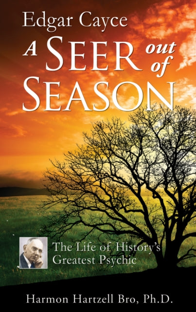 Edgar Cayce A Seer Out Of Season By Bro, Harmon Hartzell