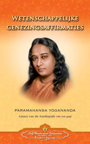 Wetenschappelijke Genezingsaffirmaties - By Yogananda, Paramahan