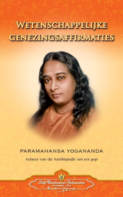 Wetenschappelijke Genezingsaffirmaties - By Yogananda, Paramahan