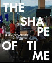 Shape Of Time: Korean Art After 1989