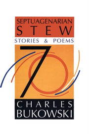 Septuagenarian Stew By Bukowski, Charles